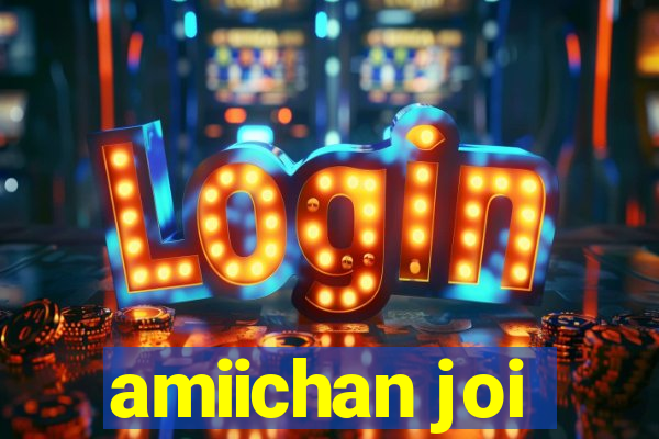 amiichan joi
